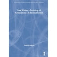 thumbnail image 1 of Routledge Studies in Social and Politica Max Weber's Sociology of Civilizations: A Reconstruction, (Hardcover), 1 of 1