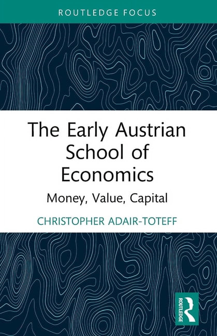Routledge Studies in Social and Politica The Early Austrian School