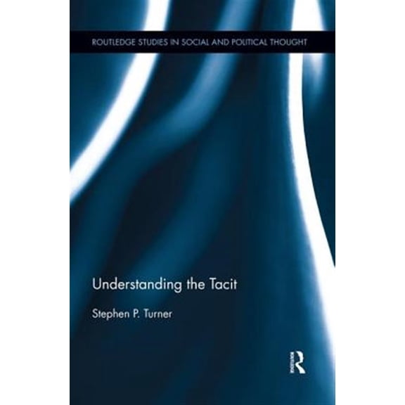 Pre-Owned Routledge Studies in Social and Politica Understanding the Tacit, (Paperback)