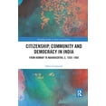 thumbnail image 1 of Routledge Studies in South Asian History Citizenship, Community and Democracy in India: From Bombay to Maharashtra, c. 1930 - 1960, (Paperback), 1 of 1