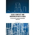 thumbnail image 1 of Routledge Studies in South Asian History Class Conflict and Modernization in India: The Raj and the Calcutta Waterfront (1860-1910), (Paperback), 1 of 1