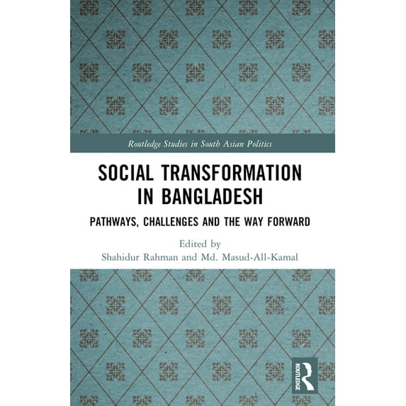 Routledge Studies in South Asian Politic Social Transformation in Bangladesh: Pathways, Challenges and the Way Forward, (Paperback)