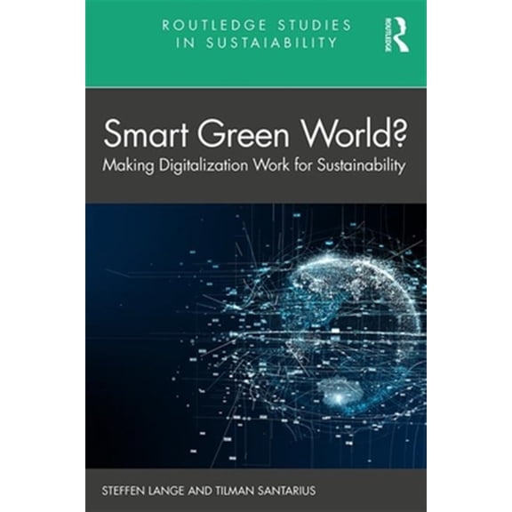 Pre-Owned Routledge Studies in Sustainability Smart Green World?: Making Digitalization Work for Sustainability, (Paperback)