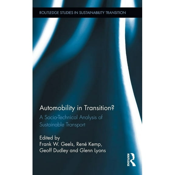 Routledge Studies in Sustainability Tran Automobility in Transition?: A Socio-Technical Analysis of Sustainable Transport, Book 2, (Hardcover)