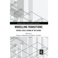 thumbnail image 1 of Routledge Studies in Sustainability Tran Modelling Transitions: Virtues, Vices, Visions of the Future, (Paperback), 1 of 1