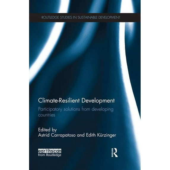 Routledge Studies in Sustainable Develop Climate-Resilient Development: Participatory solutions from developing countries, (Paperback)