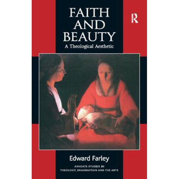 Pre-Owned Faith and Beauty: A Theological Aesthetic (Paperback) 0754604543 9780754604549