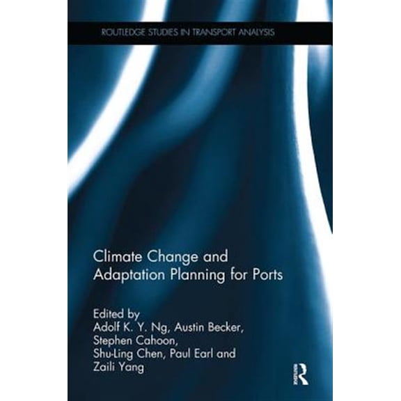 Pre-Owned Routledge Studies in Transport Analysis Climate Change and Adaptation Planning for Ports, (Paperback)