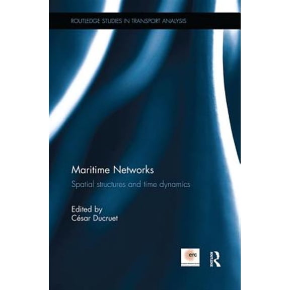 Pre-Owned Routledge Studies in Transport Analysis Maritime Networks: Spatial structures and time dynamics, (Paperback)