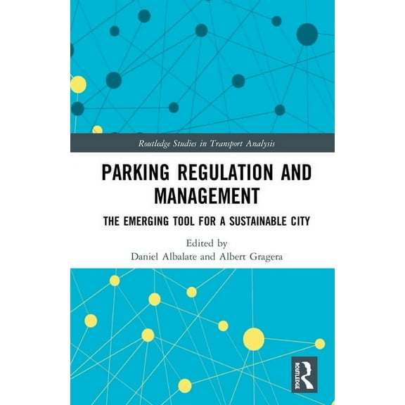 Routledge Studies in Transport Analysis Parking Regulation and Management: The Emerging Tool for a Sustainable City, (Hardcover)
