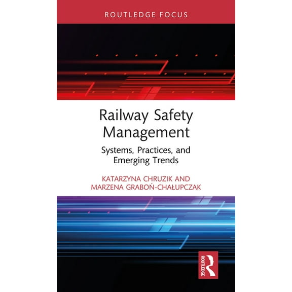 Routledge Studies in Transport Analysis Railway Safety Management: Systems, Practices, and Emerging Trends, (Hardcover)