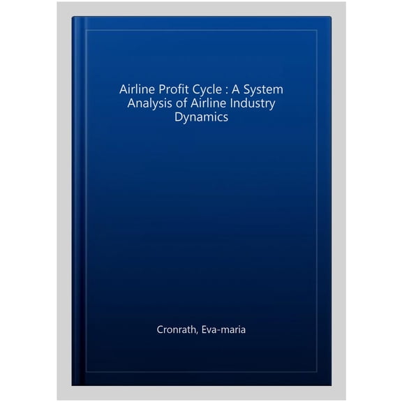 Pre-Owned Routledge Studies in Transport Analysis The Airline Profit Cycle: A System Analysis of Airline Industry Dynamics, (Paperback)