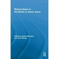 thumbnail image 1 of Routledge Studies in Twentieth-Century L Making Space in the Works of James Joyce, (Hardcover), 1 of 1