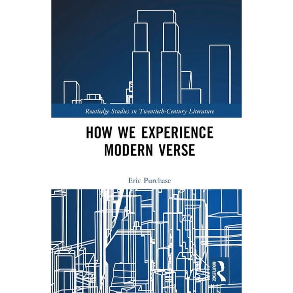Routledge Studies in Twentieth-Century L How We Experience Modern Verse, (Hardcover)