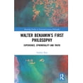 thumbnail image 1 of Routledge Studies in Twentieth-Century P Walter Benjamin's First Philosophy: Experience, Ephemerality and Truth, (Hardcover), 1 of 1