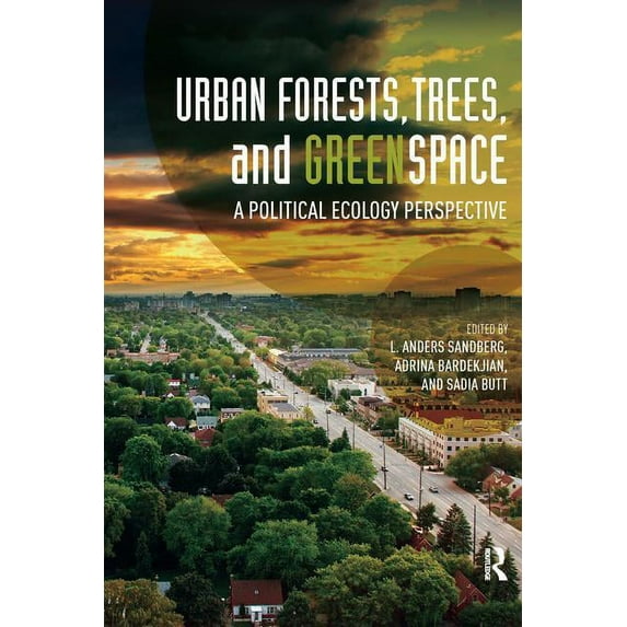 Routledge Studies in Urban Ecology Urban Forests, Trees, and Greenspace: A Political Ecology Perspective, (Paperback)