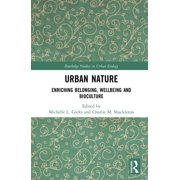 Routledge Studies in Urban Ecology Urban Nature Enriching Belonging, Wellbeing and Bioculture, Hardcover