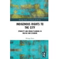 thumbnail image 1 of Routledge Studies in Urbanism and the Ci Indigenous Rights to the City: Ethnicity and Urban Planning in Bolivia and Ecuador, (Hardcover), 1 of 1