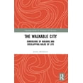 thumbnail image 1 of Routledge Studies in Urbanism and the Ci The Walkable City: Dimensions of Walking and Overlapping Walks of Life, (Paperback), 1 of 1