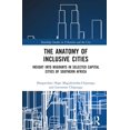 thumbnail image 1 of Routledge Studies in Urbanism and the Ci The Anatomy of Inclusive Cities: Insight into Migrants in Selected Capital Cities of Southern Africa, (Hardcover), 1 of 1