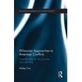 thumbnail image 1 of Routledge Studies in Us Foreign Policy Wilsonian Approaches to American Conflicts: From the War of 1812 to the First Gulf War, (Paperback), 1 of 1