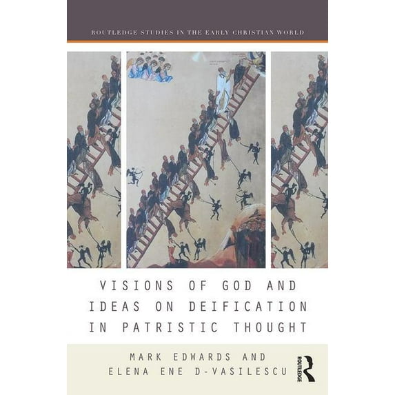 Routledge Studies in the Early Christian World: Visions of God and Ideas on Deification in Patristic Thought (Hardcover)