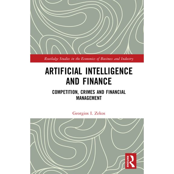 Routledge Studies in the Economics of Bu Artificial Intelligence and Finance: Competition, Crimes and Financial Management, (Hardcover)