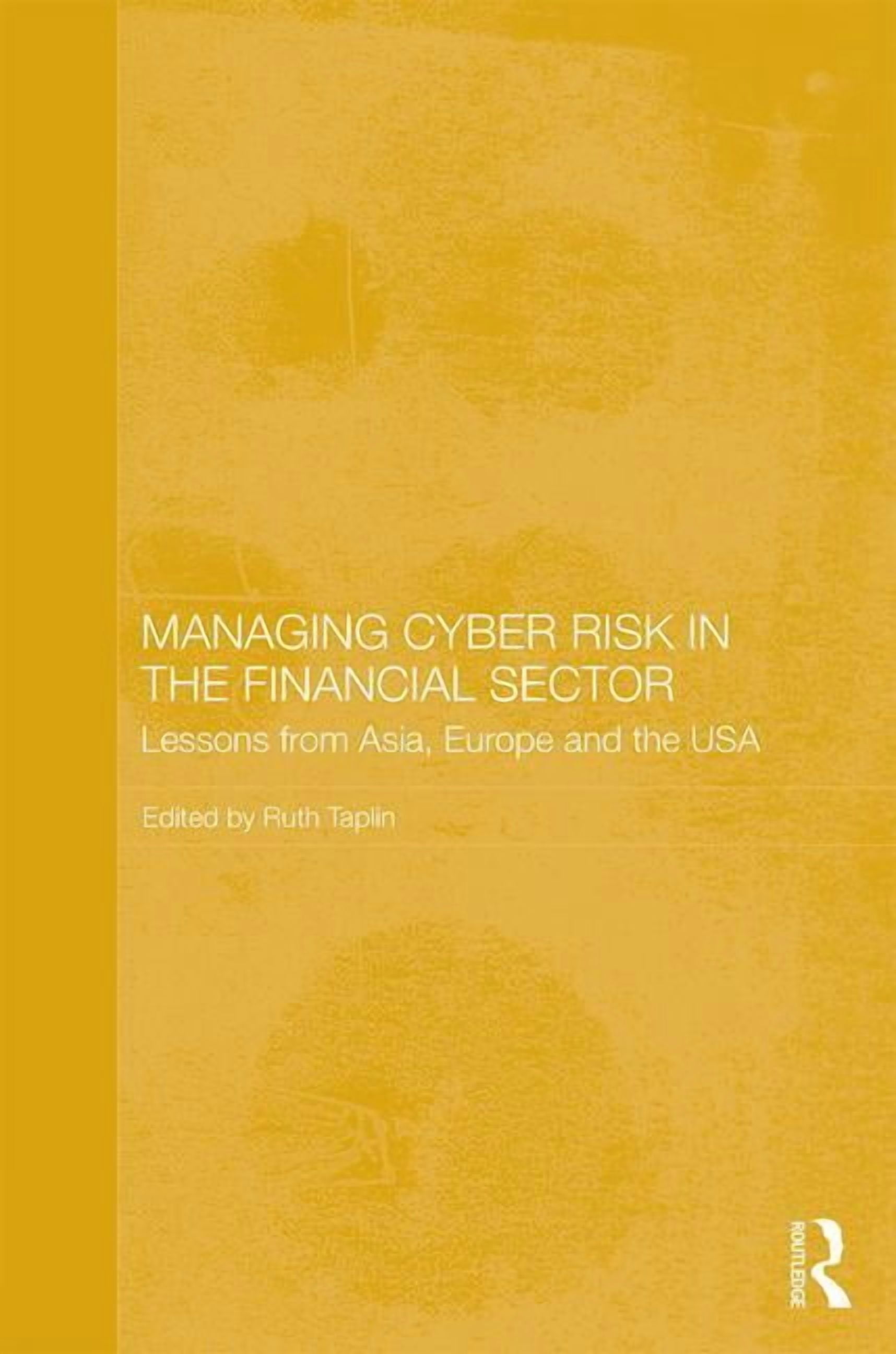 Routledge Studies in the Growth Economie Managing Cyber Risk in the ...