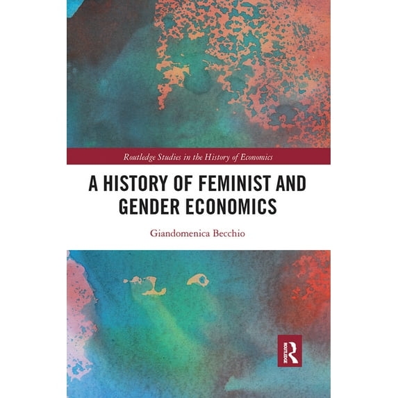 Routledge Studies in the History of Econ A History of Feminist and Gender Economics, (Paperback)