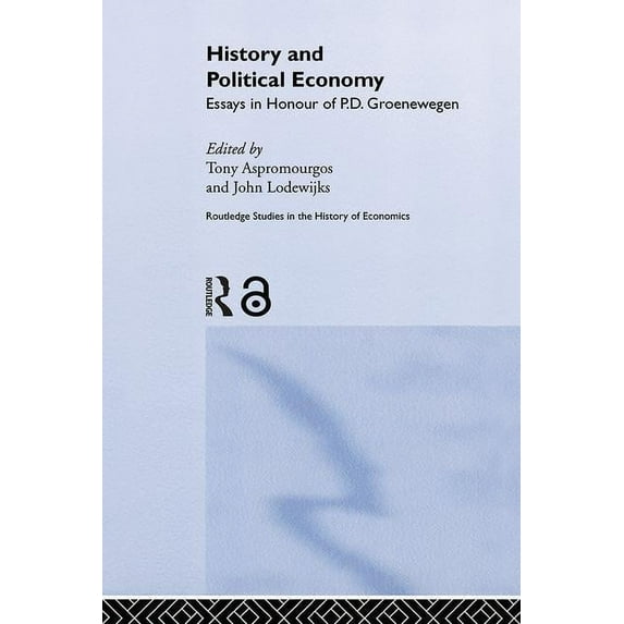Routledge Studies in the History of Econ History and Political Economy: Essays in Honour of P.D. Groenewegan, Book 68, (Hardcover)