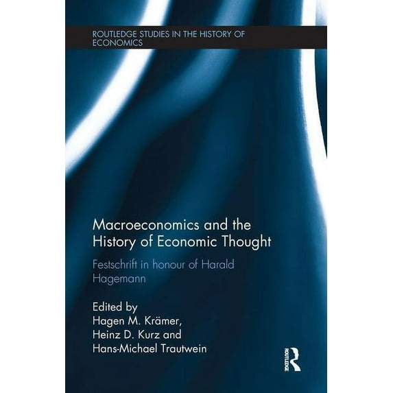 Routledge Studies in the History of Econ Macroeconomics and the History of Economic Thought: Festschrift in Honour of Harald Hagemann, (Paperback)