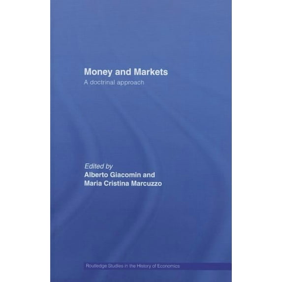Routledge Studies in the History of Econ Money and Markets: A Doctrinal Approach, (Paperback)
