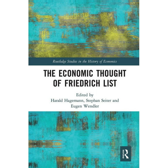 Routledge Studies in the History of Econ The Economic Thought of Friedrich List, (Paperback)