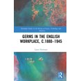 thumbnail image 1 of Routledge Studies in the History of Scie Germs in the English Workplace, c.1880-1945, Book 44, (Hardcover), 1 of 1
