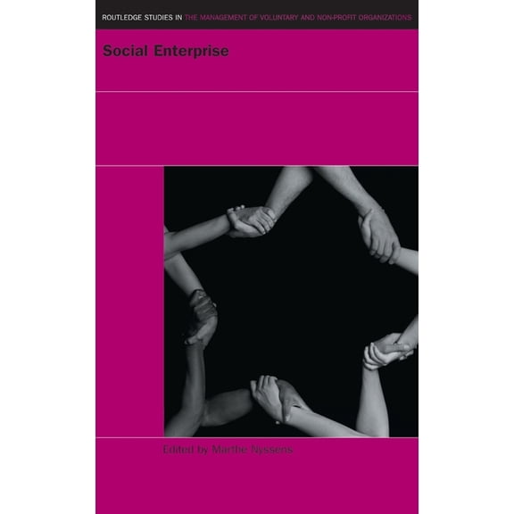 Routledge Studies in the Management of V Social Enterprise: At the Crossroads of Market, Public Policies and Civil Society, (Hardcover)