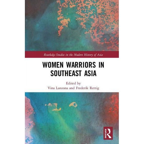 Routledge Studies in the Modern History Women Warriors in Southeast Asia, (Hardcover)
