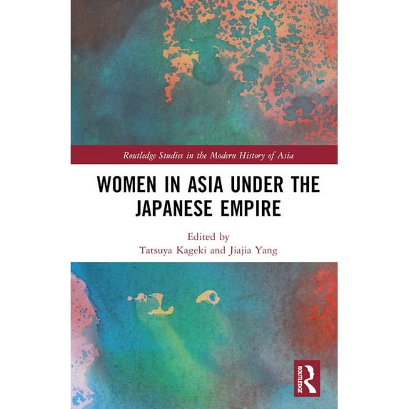 Routledge Studies in the Modern History Women in Asia under the Japanese Empire, (Hardcover)