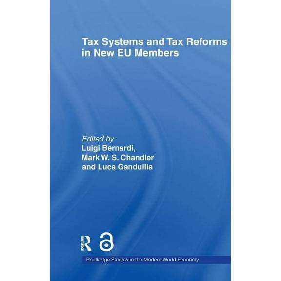 Routledge Studies in the Modern World Ec Tax Systems and Tax Reforms in New EU Member States, (Paperback)