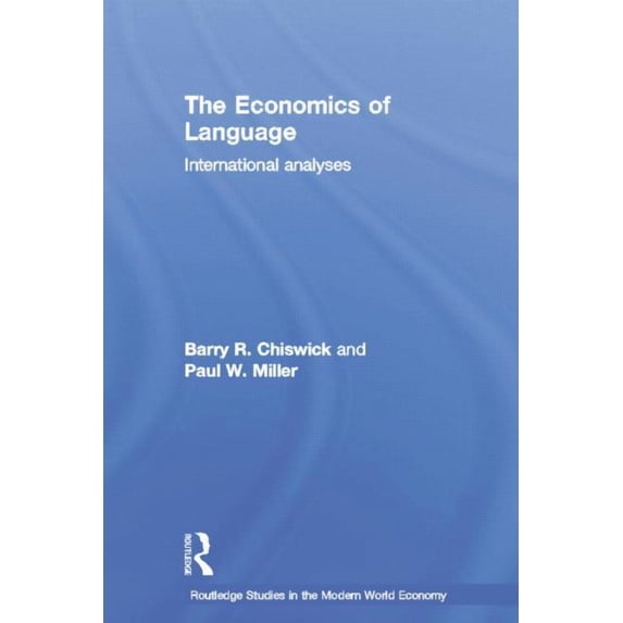 Routledge Studies in the Modern World Ec The Economics of Language, (Paperback)