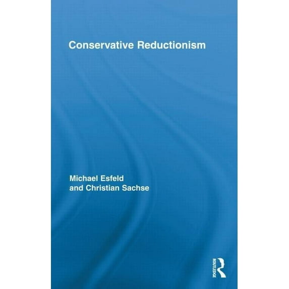 Routledge Studies in the Philosophy of S Conservative Reductionism, Book 08, (Hardcover)