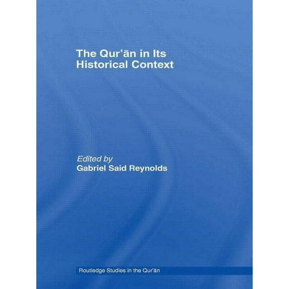 Routledge Studies in the Qur'an The Qur'an in its Historical Context, (Paperback)