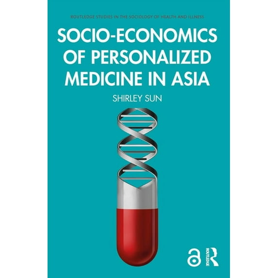 Routledge Studies in the Sociology of He Socio-economics of Personalized Medicine in Asia, (Paperback)