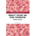 thumbnail image 1 of Routledge Studies in the Sociology of Re Morality, Violence, and Ritual Circumcision: Writing with Blood, (Paperback), 1 of 1
