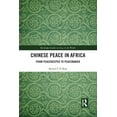 thumbnail image 1 of Routledge Studies on Asia in the World Chinese Peace in Africa: From Peacekeeper to Peacemaker, (Paperback), 1 of 1