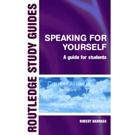 Pre-Owned Routledge Study Guides Speaking for Yourself: A Guide for Students, (Paperback)