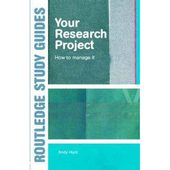 Routledge Study Guides Your Research Project: How to Manage it, (Paperback)