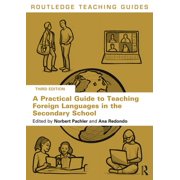 Routledge Teaching Guides A Practical Guide to Teaching Foreign Languages in the Secondary School, Paperback