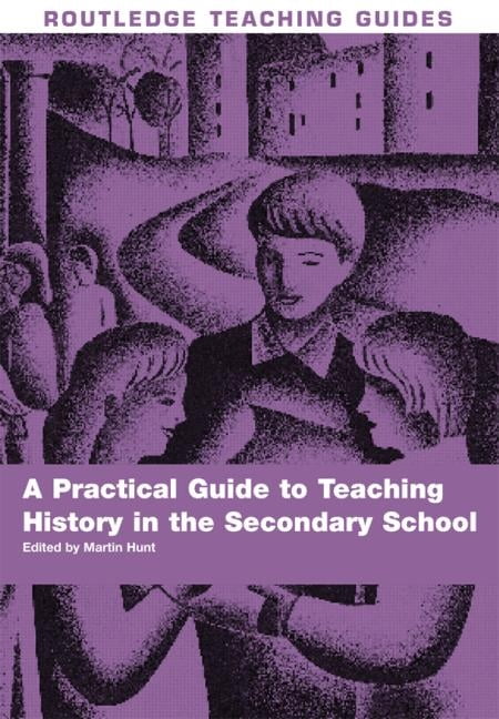 Routledge Teaching Guides A Practical Guide to Teaching History in the ...