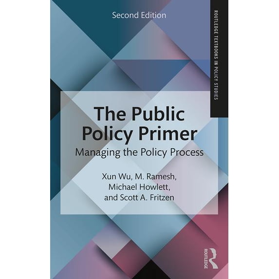 Routledge Textbooks in Policy Studies The Public Policy Primer: Managing the Policy Process, (Paperback)