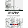 thumbnail image 1 of Routledge/UACES Contemporary European St The EU in the Global Investment Regime: Commission Entrepreneurship, Incremental Institutional Change and Business Letha, (Hardcover), 1 of 1